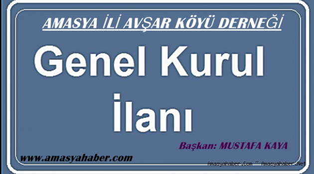  AVŞAR  KÖYÜ DERNEĞİ GENEL KURUL İLANI.